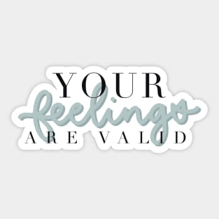 You’re feelings are valid Sticker